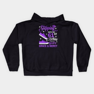 Stepping Into My 61st Birthday With God's Grace & Mercy Bday Kids Hoodie